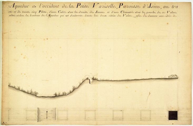 Plan et élévation des ruines du pont-aqueduc à l'occident de la Petite Variselle, Paroisse d'Isieux.